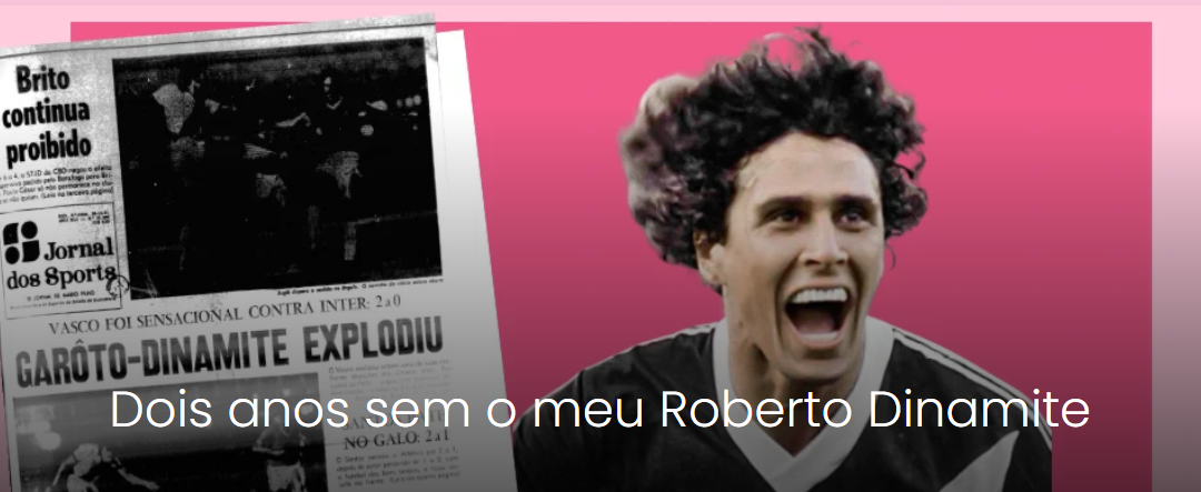 DOIS ANOS SEM O MEU ROBERTO DINAMITE